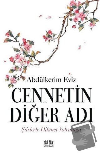 Cennetin Diğer Adı - Abdülkerim Eviz - Akıl Fikir Yayınları - Fiyatı -