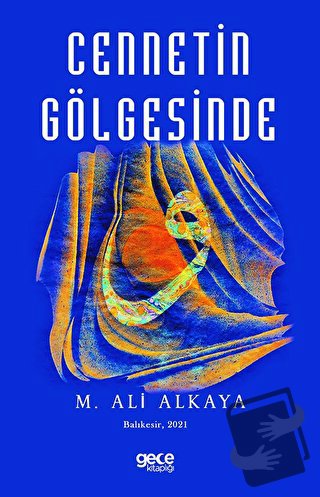 Cennetin Gölgesinde - M. Ali Alkaya - Gece Kitaplığı - Fiyatı - Yoruml