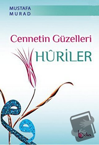 Cennetin Güzelleri Huriler - Mustafa Murad - Beka Yayınları - Fiyatı -