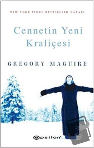 Cennetin Yeni Kraliçesi - Gregory Maguire - Epsilon Yayınevi - Fiyatı 