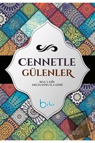 Cennetle Gülenler - İbnu’l Esir Mecduddin El-Cezri - Beka Yayınları - 