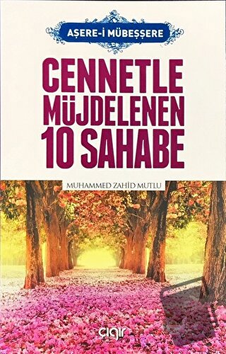 Cennetle Müjdelenen 10 Sahabe - Muhammed Zahid Mutlu - Çığır Yayınları