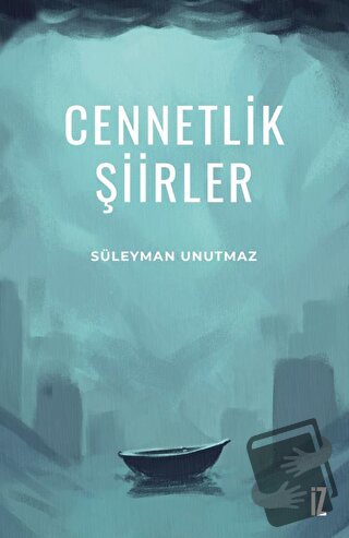 Cennetlik Şiirler - Süleyman Unutmaz - İz Yayıncılık - Fiyatı - Yoruml