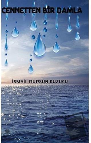 Cennetten Bir Damla - İsmail Dursun Kuzucu - Platanus Publishing - Fiy