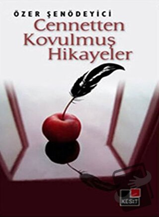 Cennetten Kovulmuş Hikayeler - Özer Şenödeyici - Kesit Yayınları - Fiy