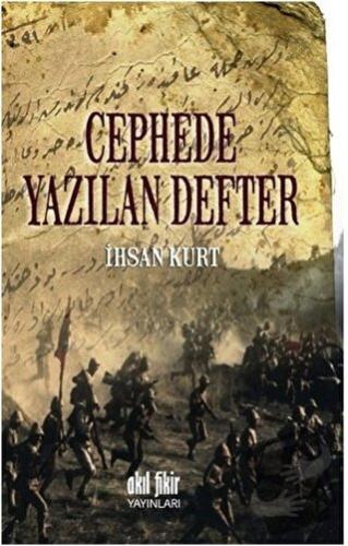 Cephede Yazılan Defter - İhsan Kurt - Akıl Fikir Yayınları - Fiyatı - 