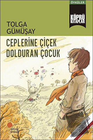 Ceplerine Çiçek Dolduran Çocuk - Tolga Gümüşay - Günışığı Kitaplığı - 