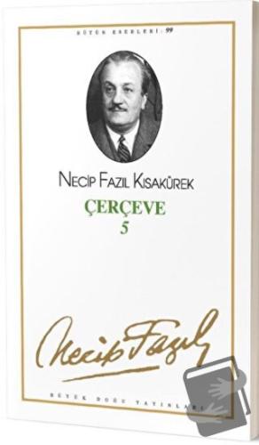 Çerçeve 5 : 81 - Necip Fazıl Bütün Eserleri - Necip Fazıl Kısakürek - 