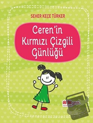 Ceren'in Kırmızı Çizgili Günlüğü - Seher Keçe Türker - Akıl Fikir Yayı