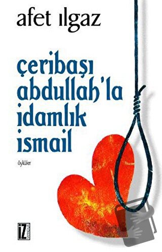 Çeribaşı Abdullah’la İdamlık İsmail - Afet Ilgaz - İz Yayıncılık - Fiy