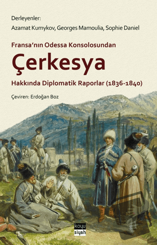 Çerkesya Hakkında Diplomatik Raporlar (1836-1840) - Azamat Kumykov - K