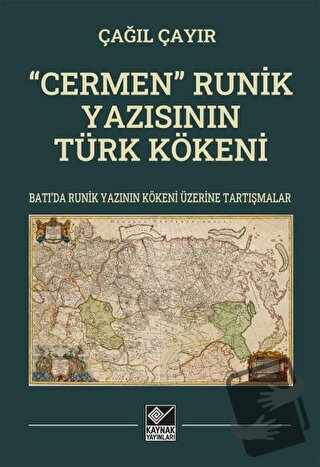 “Cermen” Runik Yazısının Türk Kökeni - Çağıl Çayır - Kaynak Yayınları 