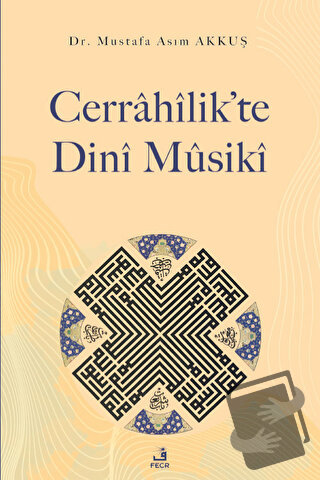 Cerrahilik’te Dini Musiki - Mustafa Asım Akkuş - Fecr Yayınları - Fiya