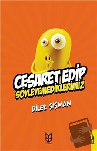 Cesaret Edip Söyleyemediklerimiz - Dilek Şişman - Yason Yayıncılık - F