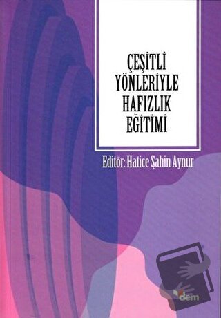 Çeşitli Yönleriyle Hafızlık Eğitimi - Emine Şahin Aynur - Dem Yayınlar