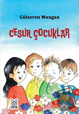 Cesur Çocuklar - Gülseren Mungan - Kanguru Yayınları - Fiyatı - Yoruml