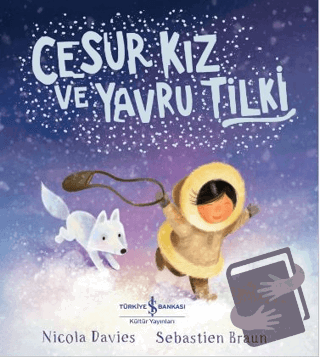 Cesur Kız ve Yavru Tilki - Nicola Davies - İş Bankası Kültür Yayınları