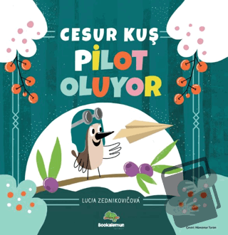 Cesur Kuş Pilot Oluyor - Lucia Zednikovicova - Bookalemun Yayınevi - F