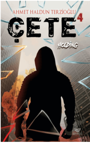 Çete 4 Holding - Ahmet Haldun Terzioğlu - Efsus Yayınları - Fiyatı - Y