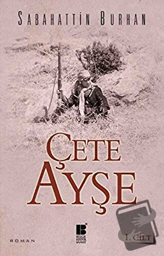 Çete Ayşe 1. Cilt - Sabahattin Burhan - Bilge Kültür Sanat - Fiyatı - 