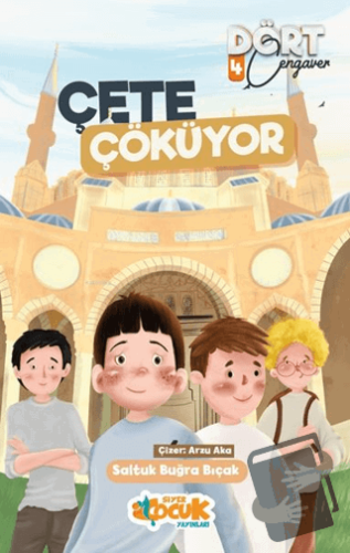 Çete Çöküyor Dört Cengaver 4 - Saltuk Buğra Bıçak - Siyer Çocuk Yayınl