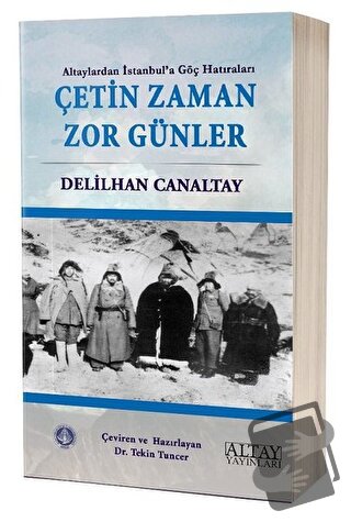 Çetin Zaman Zor Günler - Delilhan Canaltay - Altay Yayınları - Fiyatı 