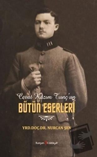 Cevat Kazım Tunç'un Bütün Eserleri - Nurcan Şen - Kurgan Edebiyat - Fi