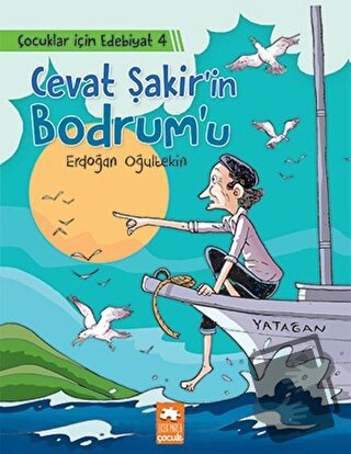 Cevat Şakir’in Bodrum’u - Çocuklar İçin Edebiyat 4 - Erdoğan Oğultekin