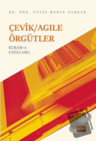 Çevik/Agile Örgütler: Kuram ve Uygulama - Merve Gerçek - Nobel Bilimse