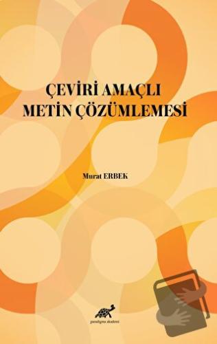 Çeviri Amaçlı Metin Çözümlemesi - Murat Erbek - Paradigma Akademi Yayı