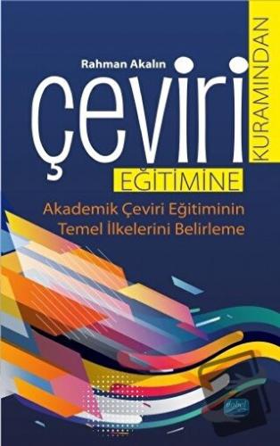 Çeviri Kuramından Çeviri Eğitimine - Rahman Akalın - Nobel Akademik Ya