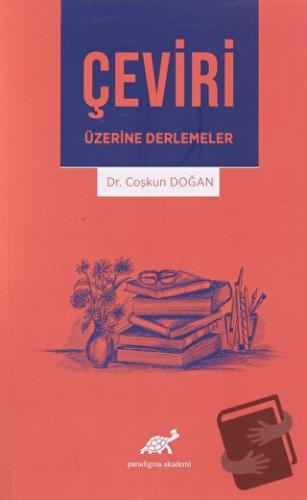 Çeviri Üzerine Derlemeler - Coşkun Doğan - Paradigma Akademi Yayınları