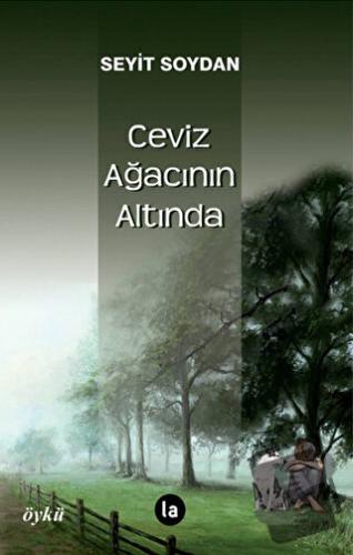 Ceviz Ağacının Altında - Seyit Soydan - La Kitap - Fiyatı - Yorumları 