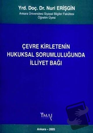 Çevre Kirletenin Hukuksal Sorumluluğunda İlliyet Bağı - Nuri Erişgin -