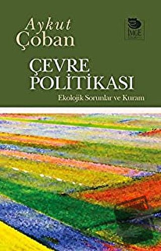 Çevre Politikası Ekolojik Sorunlar ve Kura - Aykut Çoban - İmge Kitabe