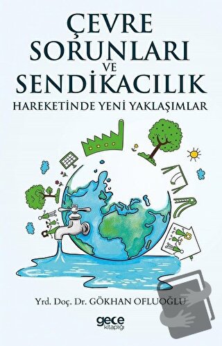 Çevre Sorunları ve Sendikacılık Hareketinde Yeni Yaklaşımlar - Gökhan 