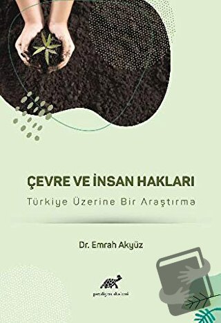 Çevre ve İnsan Hakları - Emrah Akyüz - Paradigma Akademi Yayınları - F