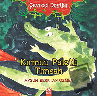 Çevreci Dostlar - Kırmızı Paletli Timsah (Ciltli) - Aysun Berktay Özme