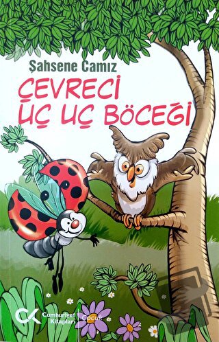 Çevreci Uç Uç Böceği - Şahsene Camız - Cumhuriyet Kitapları - Fiyatı -