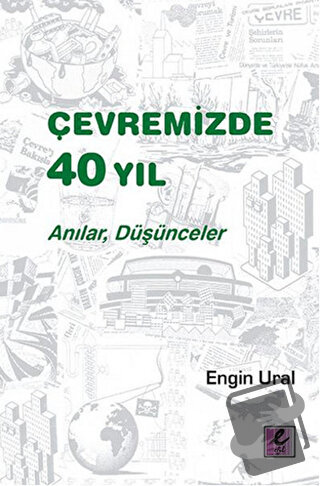 Çevremizde 40 Yıl - Engin Ural - Efil Yayınevi - Fiyatı - Yorumları - 