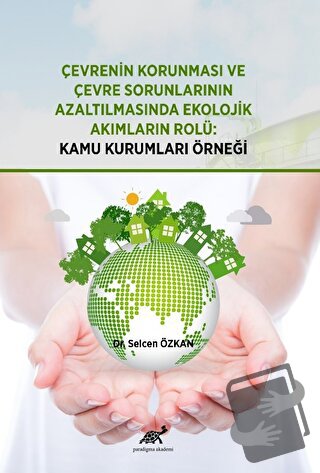 Çevrenin Korunması ve Çevre Sorunlarının Azaltılmasında Ekolojik Akıml