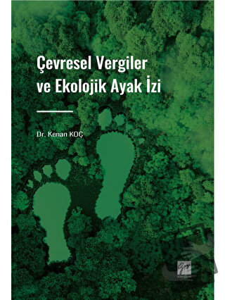 Çevresel Vergiler ve Ekolojik Ayak İzi - Kenan Koç - Gazi Kitabevi - F