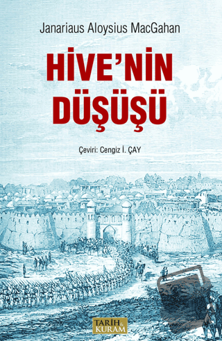 Ceyhun Üzerine Sefer ve Hive'nin Düşüşü - J. A. MacGahan - Tarih ve Ku