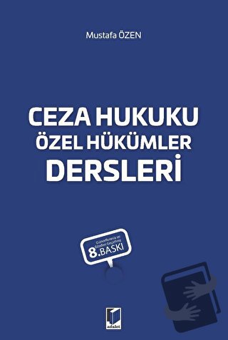 Ceza Hukuku Özel Hükümler Dersleri - Mustafa Özen - Adalet Yayınevi - 