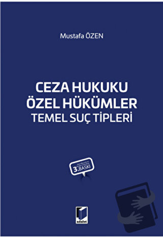 Ceza Hukuku Özel Hükümler Temel Suç Tipleri - Mustafa Özen - Adalet Ya