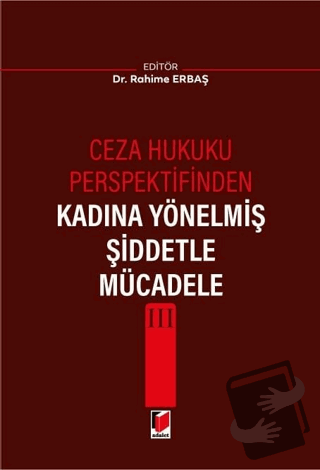 Ceza Hukuku Perspektifinden Kadına Yönelmiş Şiddetle Mücadele III - Ra