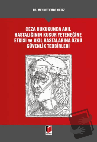 Ceza Hukukunda Akıl Hastalığının Kusur Yeteneğine Etkisi ve Akıl Hasta