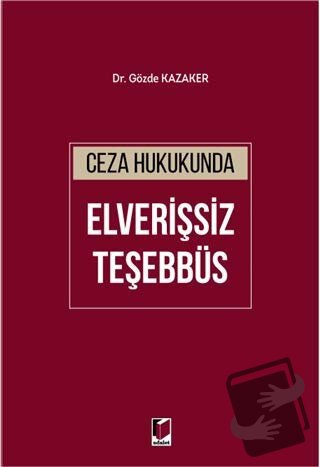 Ceza Hukukunda Elverişsiz Teşebbüs - Gözde Kazaker - Adalet Yayınevi -