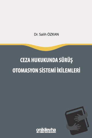 Ceza Hukukunda Sürüş Otomasyon Sistemi İkilemleri - Salih Özkan - On İ