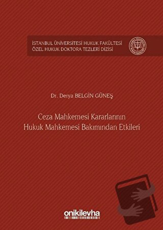 Ceza Mahkemesi Kararlarının Hukuk Mahkemesi Bakımından Etkileri (Ciltl